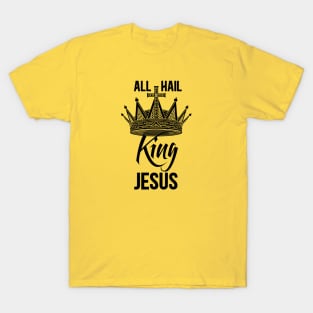 All Hail King Jesus T-Shirt